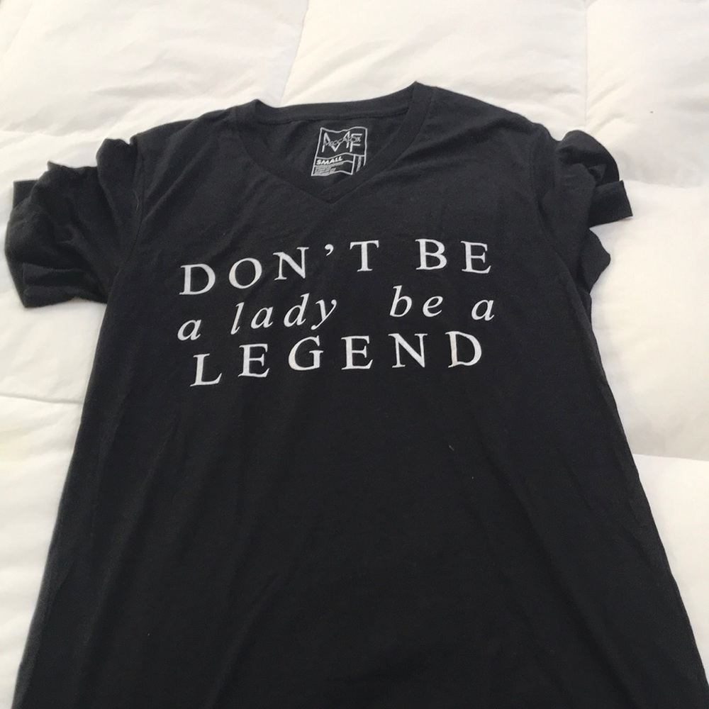 Don’t be a lady be a legend T-shirt